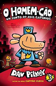 O HOMEM-CÃO: UM CONTO DE DOIS GATINHOS - VOL. 3 - PILKEY, DAV