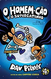 O HOMEM-CÃO E O SUPERGATINHO - VOL. 4 - PILKEY, DAV