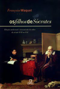 OS FILHOS DE SÓCRATES - AUTOR(A): WAQUET, FRANCOISE