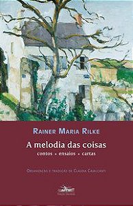 A MELODIA DAS COISAS - RILKE, RAINER MARIA