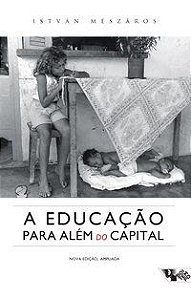 A EDUCAÇÃO PARA ALÉM DO CAPITAL - MÉSZÁROS, ISTVÁN