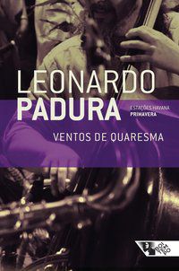 VENTOS DE QUARESMA - PADURA, LEONARDO