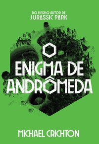 O ENIGMA DE ANDRÔMEDA - CRICHTON, MICHAEL