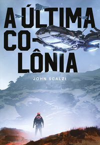 A ÚLTIMA COLÔNIA - VOL. 3 - SCALZI, JOHN