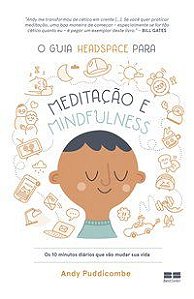 O GUIA HEADSPACE PARA MEDITAÇÃO E MINDFULNESS - PUDDICOMBE, ANDY