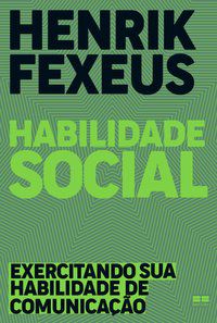 HABILIDADE SOCIAL - FEXEUS, HENRIK