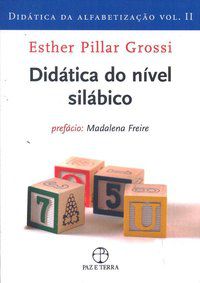 DIDÁTICA DO NÍVEL SILÁBICO (VOL. 2 DIDÁTICA DA ALFABETIZAÇÃO) - VOL. 2 - AUTOR(A): GROSSI, ESTHER PILLAR