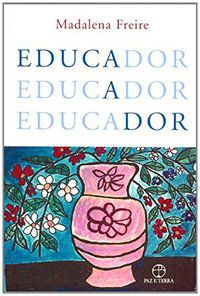 EDUCADOR - AUTOR(A): FREIRE, MADALENA