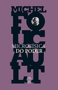 MICROFÍSICA DO PODER - FOUCAULT, MICHEL