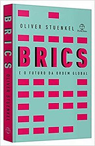 BRICS E O FUTURO DA ORDEM GLOBAL - STUENKEL, OLIVER