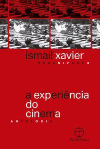 A EXPERIÊNCIA DO CINEMA - AUTOR(A): XAVIER, ISMAIL