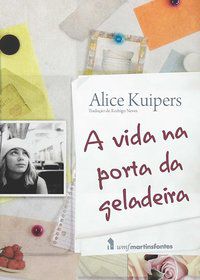 A VIDA NA PORTA DA GELADEIRA - AUTOR(A): KUIPERS, ALICE
