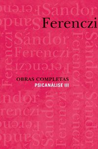OBRAS COMPLETAS - PSICANÁLISE III - FERENCZI, SANDOR