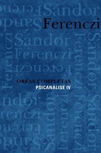 OBRAS COMPLETAS - PSICANÁLISE IV - FERENCZI, SANDOR