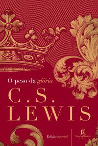 O PESO DA GLÓRIA - LEWIS, C. S.