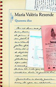 QUARENTA DIAS - AUTOR(A): REZENDE, MARIA VALÉRIA