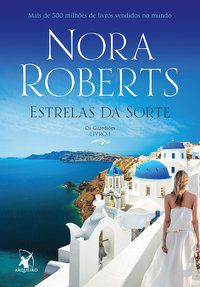 ESTRELAS DA SORTE (OS GUARDIÕES – LIVRO 1) - VOL. 1 - ROBERTS, NORA