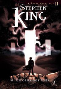 A ESCOLHA DOS TRÊS - KING, STEPHEN