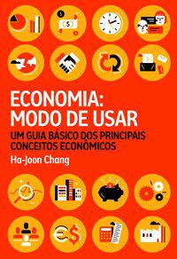 ECONOMIA: MODO DE USAR - AUTOR(A): CHANG, HA-JOON