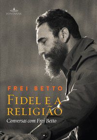 FIDEL E A RELIGIÃO - BETTO, FREI