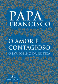 O AMOR É CONTAGIOSO - AUTOR(A): BERGOGLIO (PAPA FRANCISCO), JORGE MARIO