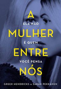 A MULHER ENTRE NÓS - AUTOR(A): HENDRICKS, GREER