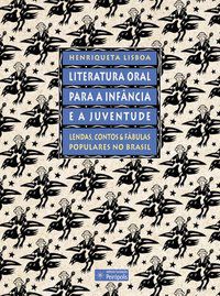 LITERATURA ORAL PARA A INFÂNCIA E A JUVENTUDE - LISBOA, HENRIQUETA