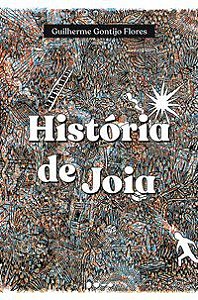 HISTÓRIA DE JOIA - AUTOR(A): GONTIJO FLORES, GUILHERME