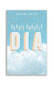 DEPOIS DAQUELE DIA - AUTOR(A): MATOS, MARINA