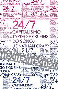 24/7: CAPITALISMO TARDIO E OS FINS DO SONO - AUTOR(A): CRARY, JONATHAN