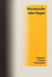 RECUSA DO NÃO-LUGAR - PESSANHA, JULIANO GARCIA