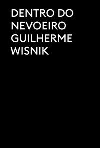 DENTRO DO NEVOEIRO - AUTOR(A): WISNIK, GUILHERME