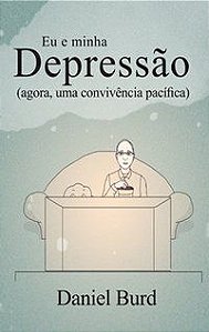 EU E MINHA DEPRESSÃO - AUTOR(A): BURDI, DANIEL