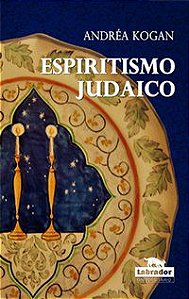 ESPIRITISMO JUDAICO - KOGAN, ANDREA