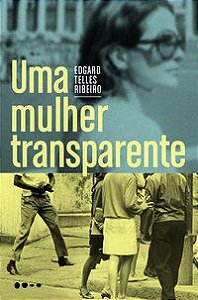 UMA MULHER TRANSPARENTE - RIBEIRO, EDGARD TELLES