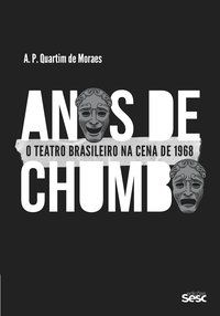 ANOS DE CHUMBO - MORAES, A. P. QUARTIM DE