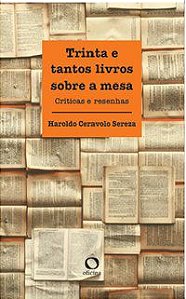 TRINTA E TANTOS LIVROS SOBRE A MESA - CERAVOLO SEREZA, HAROLDO