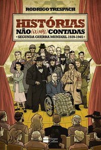 HISTÓRIAS NÃO (OU MAL) CONTADAS : SEGUNDA GUERRA MUNDIAL - TRESPACH, RODRIGO