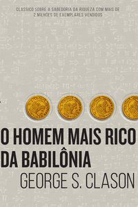 O HOMEM MAIS RICO DA BABILÔNIA - AUTOR(A): CLASON, GEORGE S