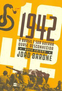 1942 : O BRASIL E SUA GUERRA QUASE DESCONHECIDA - AUTOR(A): BARONE, JOÃO