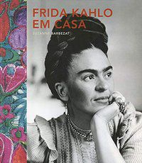 FRIDA KAHLO EM CASA - AUTOR(A): QUARTO PUBLISHING