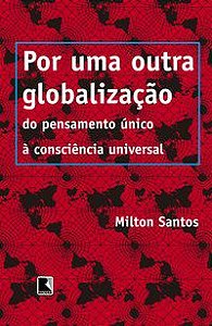 POR UMA OUTRA GLOBALIZAÇÃO - SANTOS, MILTON