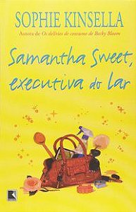 SAMANTHA SWEET, EXECUTIVA DO LAR - KINSELLA, SOPHIE