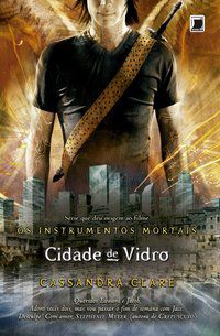 CIDADE DE VIDRO (VOL.3 OS INSTRUMENTOS MORTAIS) - VOL. 3 - CLARE, CASSANDRA
