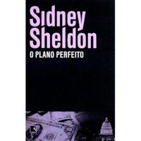 O PLANO PERFEITO - SHELDON, SIDNEY