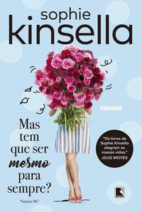 MAS TEM QUE SER MESMO PARA SEMPRE? - AUTOR(A): KINSELLA, SOPHIE