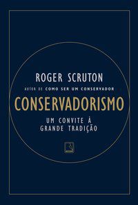 CONSERVADORISMO - SCRUTON, ROGER
