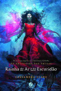 RAINHA DO AR E DA ESCURIDÃO (VOL. 3 OS ARTIFÍCIOS DAS TREVAS) - VOL. 3 - CLARE, CASSANDRA