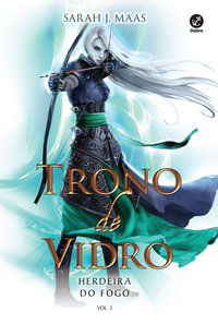 TRONO DE VIDRO: HERDEIRA DO FOGO (VOL. 3) - VOL. 3 - MAAS, SARAH J.