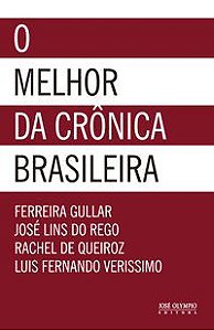 O MELHOR DA CRÔNICA BRASILEIRA - GULLAR, FERREIRA